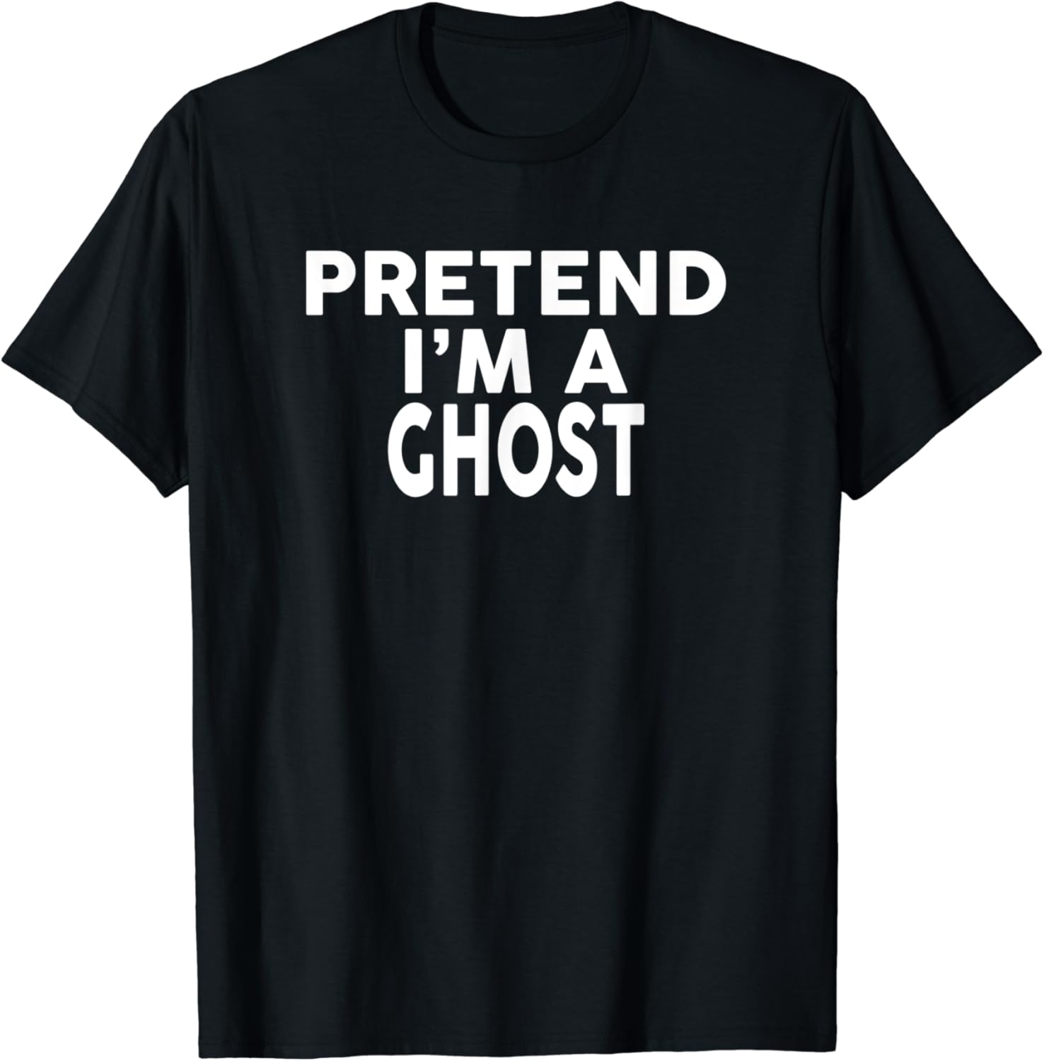 Pretend I'm A GHOST TShirt Halloween Costume TShirt Clothing